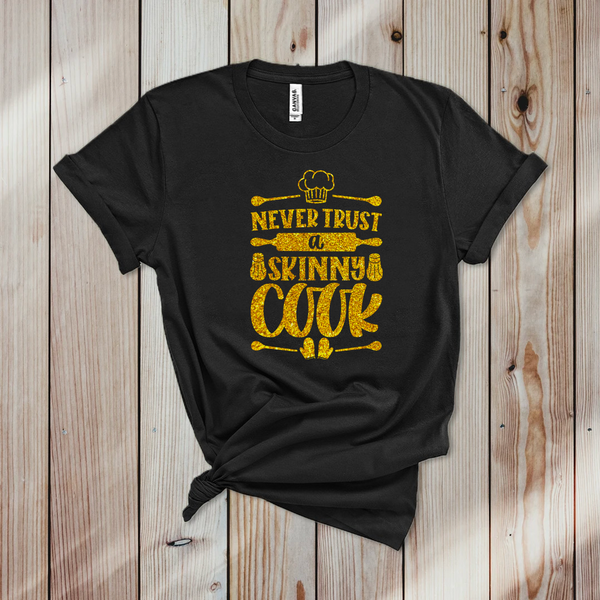 Never Trust A Skinny Cook Unisex T Shirt