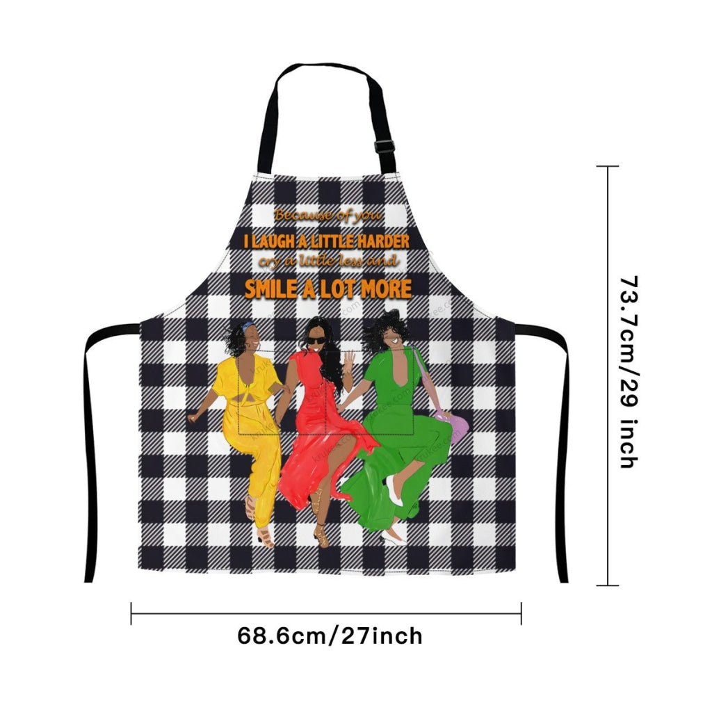 Because Of You I Laugh A Little Harder Cry A Little Less And Smile Lot More Apron