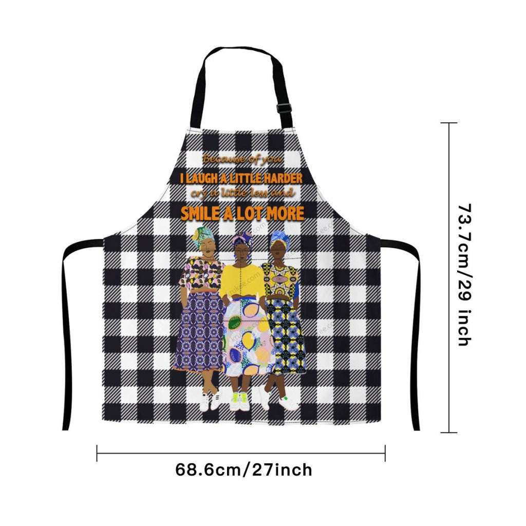 Because Of You I Laugh A Little Harder Cry A Little Less And Smile Lot More(3) Apron