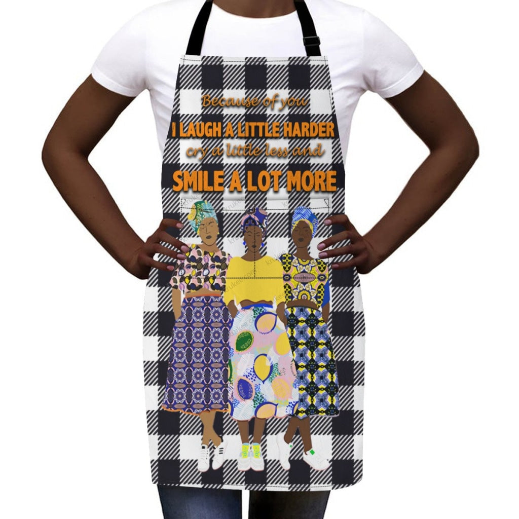 Because Of You I Laugh A Little Harder Cry A Little Less And Smile Lot More(3) Apron