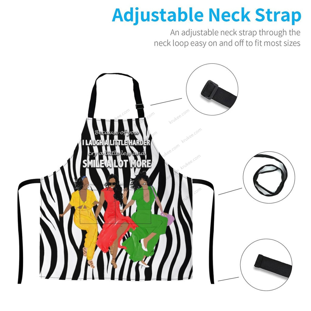 Because Of You I Laugh A Little Harder Cry A Little Less And Smile Lot More(3)Sistas- Apron