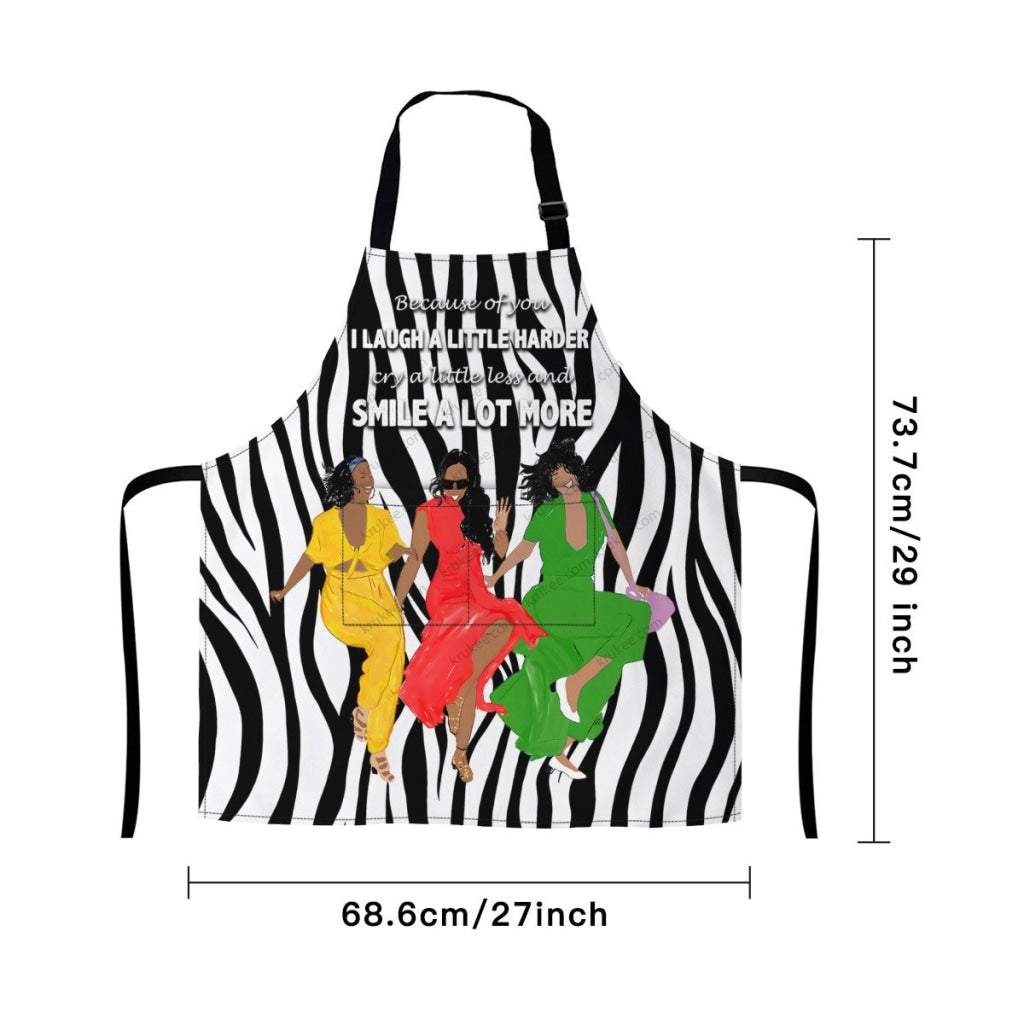 Because Of You I Laugh A Little Harder Cry A Little Less And Smile Lot More(3)Sistas- Apron