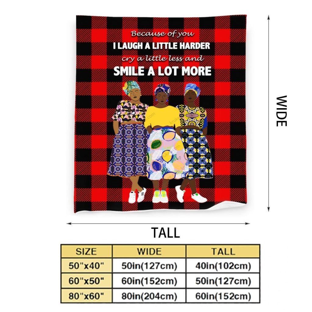 Because Of You I Laugh A Little Harder Cry A Little Less And Smile Lot More(3)Sistas Fleece Blanket