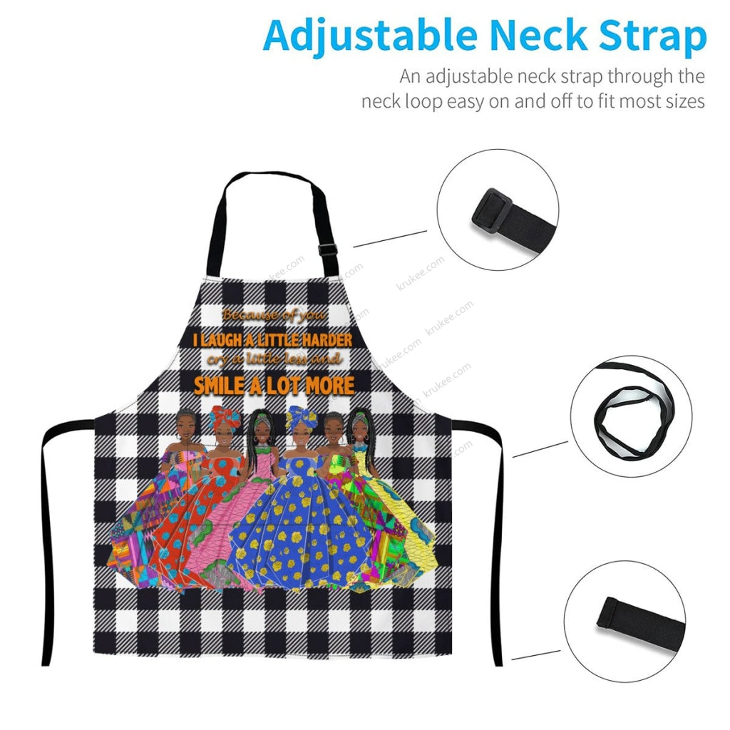 Because Of You I Laugh A Little Harder Cry A Little Less And Smile Lot More(5) Apron