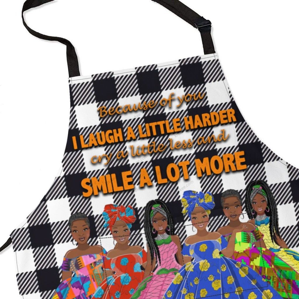 Because Of You I Laugh A Little Harder Cry A Little Less And Smile Lot More(5) Apron