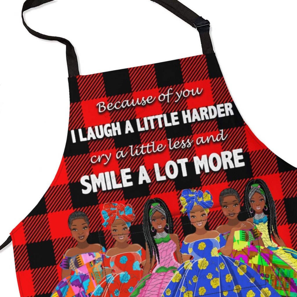 Because Of You I Laugh A Little Harder Cry A Little Less And Smile Lot More(6) Apron