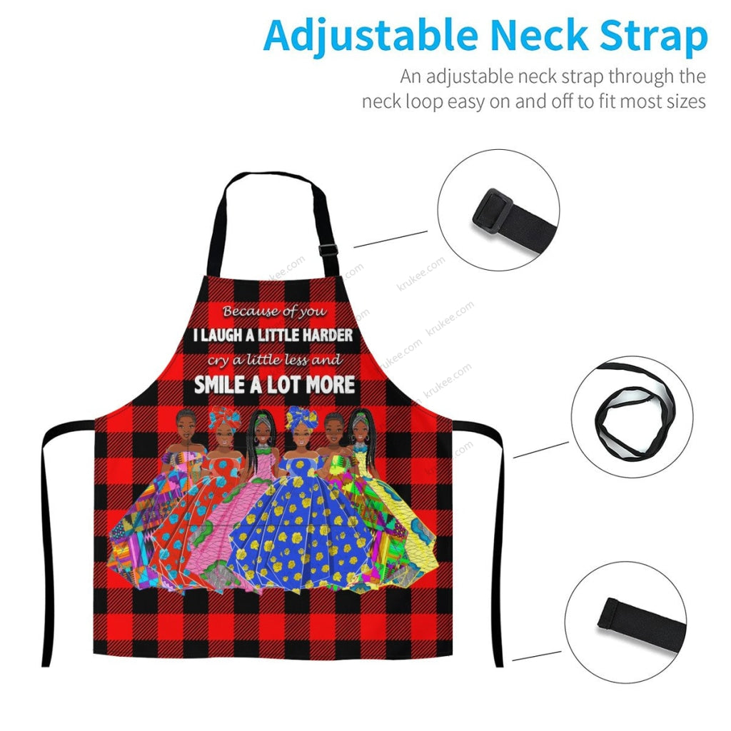 Because Of You I Laugh A Little Harder Cry A Little Less And Smile Lot More(6) Apron
