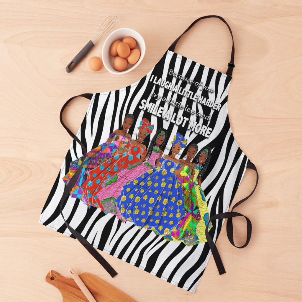 Because Of You I Laugh A Little Harder Cry A Little Less And Smile Lot More(6) Sistas Apron